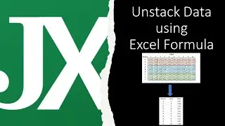 Unstack Data using Excel Formula (No Power Query)
