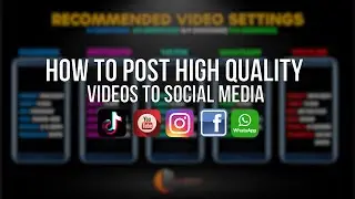 HOW TO POST HIGH QUALITY VIDEOS TO SOCIAL MEDIA [2/1000]