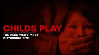 Childs Play: The Dark Web's Most Disturbing Site