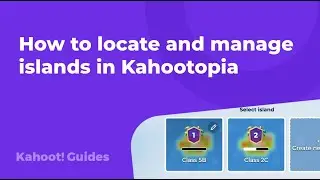 How to locate and manage islands in Kahootopia