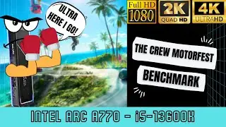 THE CREW MOTORFEST Benchmark ARC770 + 13600K OC | fast on ULTRA GRAPHICS