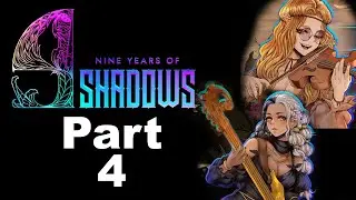 9 Years of Shadow - part 4