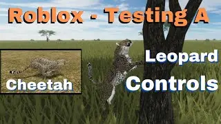Roblox - Testing A | Leopard Controls | Cheetah controls | + Updates