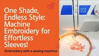 One Shade, Endless Style: Machine Embroidery for Effortless Sleeves #regularsewingmachine