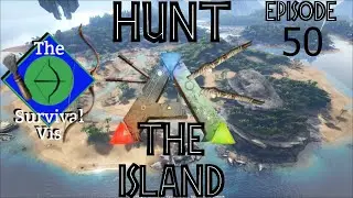 HUNT THE ISLAND; Episode 50 | Ark Survival Evolved