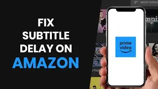 HOW TO EASILY FIX SUBTITLE DELAY IN AMAZON PRIME (FULL GUIDE)