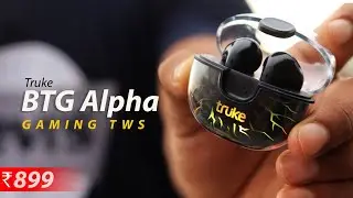 Truke BTG Alpha | 40ms Ultra Low Latency 🔥Best Gaming TWS @ ₹899 || UNBOXING And Review