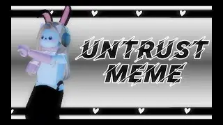 Untrust Meme | Roblox Edits | CVB ANH Channel