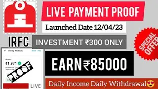 🔥IRFC New Earning App | Live Payment Proof | 12/04/23 |Earn ₹85000 | Full Details 👌👌