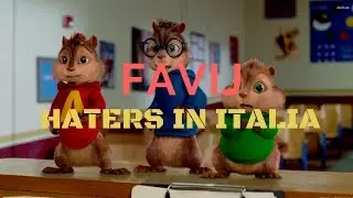 FAVIJ - HATERS IN ITALIA (Chipmunks Version)