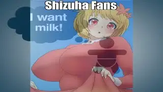 Shizuha Fans Be Like