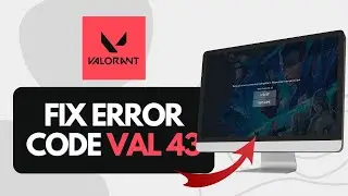 How To Fix Error Code VAL 43 In Valorant (Quick Tutorial)
