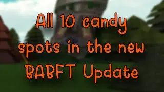 How to get all 10 candies in BABFT Halloween update.
