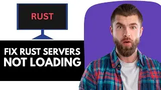 How To Fix Rust Servers Not Loading in Menu