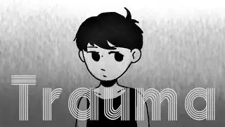 OMORI animation // Trauma