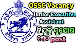 OSSC Junior Executive Assistant 130 Post Job Vacancy।। Odisha Job Vacancy