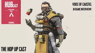 The Hop-Up Cast- Conversation with the Voice of Caustic JB Blanc (Explicit)