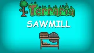 Terraria - Sawmill (Patch 1.0.6.1)