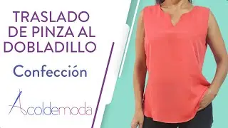 Clase 6: Traslado de Pinza al Dobladillo | Confeción | Curso de Patronaje de Blusas