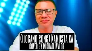 (Ilocano Song) Kamusta ka cover by michaelTVvlog