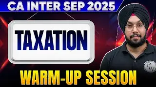 CA Inter Taxation Warm Up Session For Sep 2025 Exam By CA Jasmeet Sir🔥