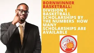 DIVISION 1 BASKETBALL SCHOLARSHIPS BY THE NUMBERS  HOW MANY SCHOLARSHIPS ARE AVAILABLE