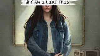 why am i like this - Lexie Hannah (Original)