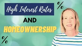 Why high interest rates shouldn't ruin your dream of homeownership