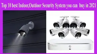 Top 10 best Indoor,Outdoor Security System you can  buy in 2021