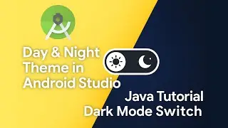 Android Studio Dark Mode Switch | Java Day Night Theme Tutorial