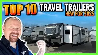 The Top 10 BEST New Travel Trailers for 2025!