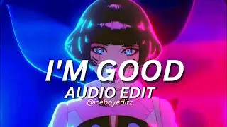 I'm Good (Blue) - David Guetta & Bebe Rexha [Audio Edit] @iceboyeditz