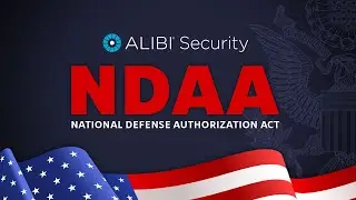 NDAA Compliant Video Security Solutions – What Does NDAA Mean and Why Is It Important?