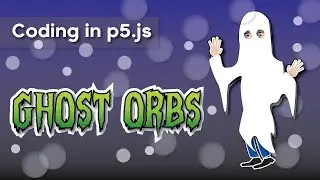 p5.js Tutorial - Ghost Orb Particle System