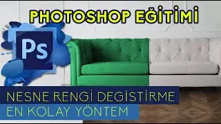 Nesne Rengi Değiştirme - En Kolay Yöntem | PHOTOSHOP EĞİTİMİ |