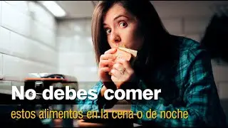 📌 7 alimentos que debes evitar comer en la cena o de noche 🚫💤