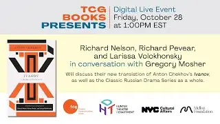 TCG Books Presents: Richard Nelson, Richard Pevear, Larissa Volokhonsky and Gregory Mosher