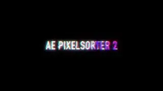 AE Pixel Sorter 2 for After Effects