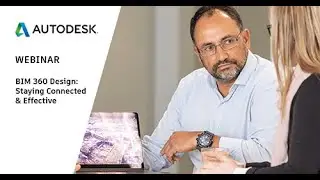 BIM 360 Design: Staying Connected and Effective (Webinar)