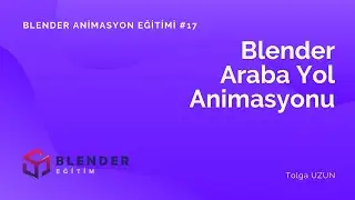 Araba Yol Animasyonu - Blender Animasyon Eğitimi #17
