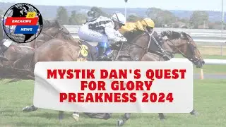 Mystik Dan's Quest for Glory  Preakness 2024