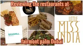 Reviewing the restaurants at fairmont palm Dubai