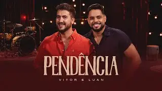 Vitor e Luan -  PENDÊNCIA