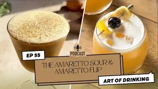 The Art of Drinking Podcast | Ep. 55: Amaretto Sour - so good you’ll flip