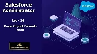 Lec -14 Salesforce Cross Object Formula Field |  Salesforce Administrator  Beginner to Expert