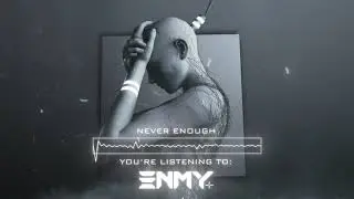 ENMY - Never Enough (Official Audio)