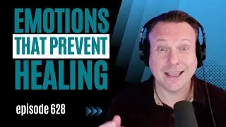 Why your EMOTIONS can prevent healing