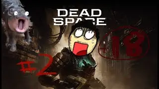First time playing Dead Space - part 2 (+18)