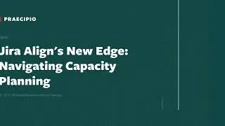 Capacity Planning with Jira Align's New Navigation