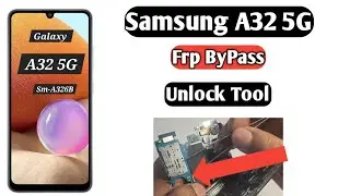Samsung A32 Frp Bypass Unlock Tool